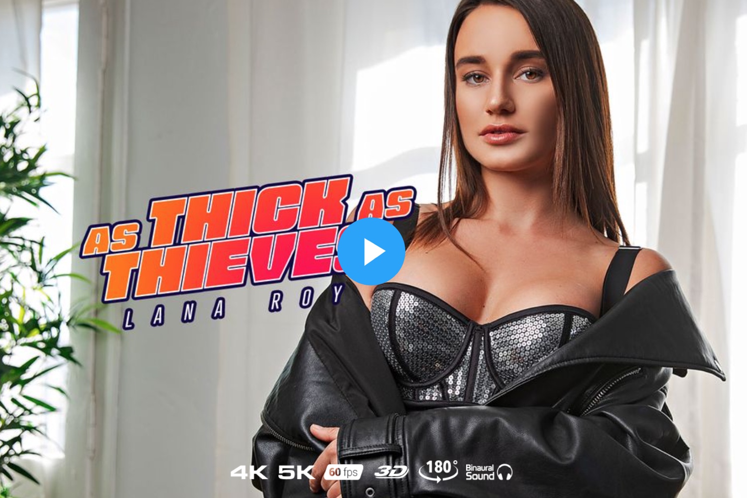 As Thick As Thieves - Lana Roy VR Porn - Lana Roy Virtual Reality Porn