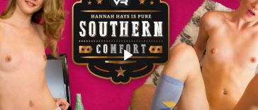 Southern Comfort - Hannah Hays VR Porn - Hannah Hays Virtual Reality Porn