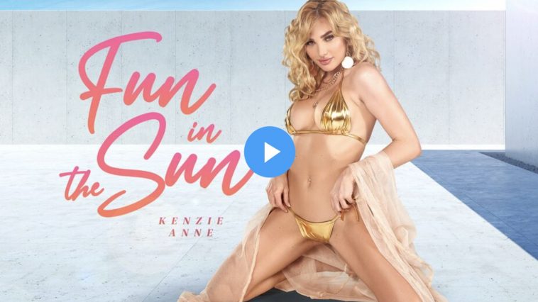 Fun in the Sun - Kenzie Anne VR Porn - Kenzie Anne Virtual Reality Porn