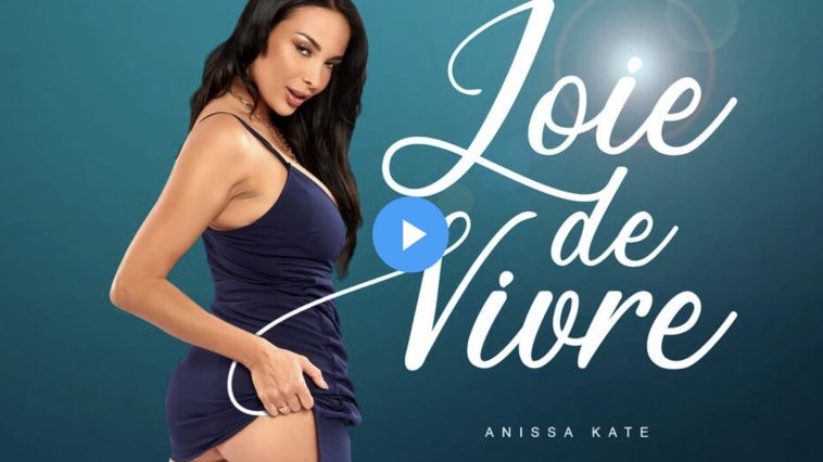 Joie de Vivre - Anissa Kate VR Porn - Anissa Kate Virtual Reality Porn