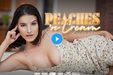 Peaches 'n Cream - LaSirena69 VR Porn - LaSirena69 Virtual Reality Porn