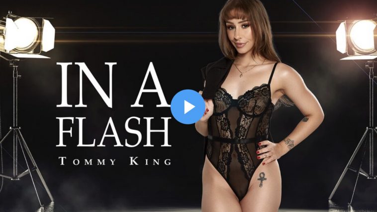 In a Flash - Tommy King VR Porn - Tommy King Virtual Reality Porn