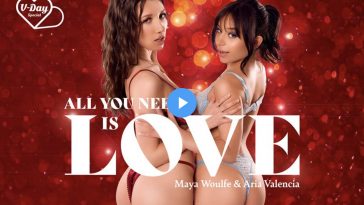 All You Need Is Love - Maya Woulfe VR Porn - Maya Woulfe Virtual Reality Porn - Aria Valencia VR Porn - Aria Valencia Virtual Reality Porn