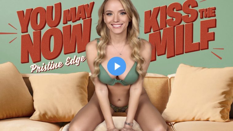 You May Now Kiss the MILF - Pristine Edge Virtual Reality Porn - Pristine Edge VR Porn