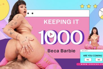 Keeping it 1000 - Beca Barbie VR Porn - Beca Barbie Virtual Reality Porn